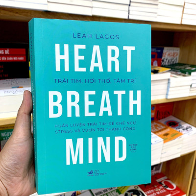 Trái Tim, Hơi Thở, Tâm Trí - Huấn Luyện Trái Tim Để Chế Ngự Stress Và Vươn Tới Thành Công