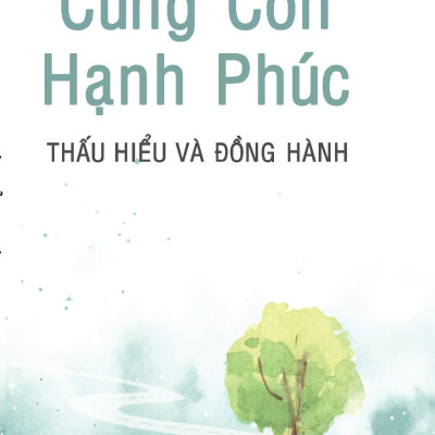 Cùng Con Hạnh Phúc - Thấu Hiểu Và Đồng Hành