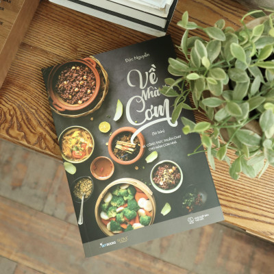 Về Nhà Ăn Cơm - 45 Công Thức Thuần Chay Cho Mâm Cơm Nhà Bạn (Tái Bản 2024)
