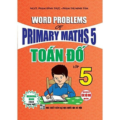 Sách - Toán Đố Lớp 5 - Word Problems Of Primary Maths 5 - Dùng Chung Cho Các Bộ SGK Hiện Hành - Hồng Ân
