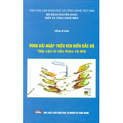Vùng Bãi Ngập Triều Ven Biển Bắc Bộ - Tiếp Cận Từ Viễn Thám Và Gis (Bộ Sách Chuyên Khảo Biển Và Công Nghệ Biển) (Bìa Cứng) 