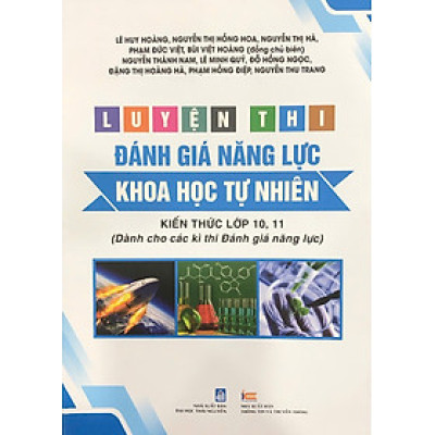 Luyện thi đánh giá năng lực KHOA HỌC TỰ NHIÊN (Kiến thức lớp 10,11 dành cho các kì thi Đánh giá năng lực)
