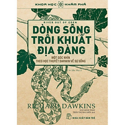 Khoa Học Khám Phá: Dòng Sông Trôi Khuất Địa Đàng (Tái Bản Mới Nhất)