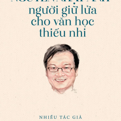 Sách - Nguyễn Nhật Ánh - Người Giữ Lửa Cho Văn Học Thiếu Nhi