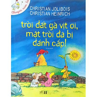 Chuyện Xóm Gà - Trời Đất Gà Vịt Ơi, Mặt Trời Đã Bị Đánh Cắp
