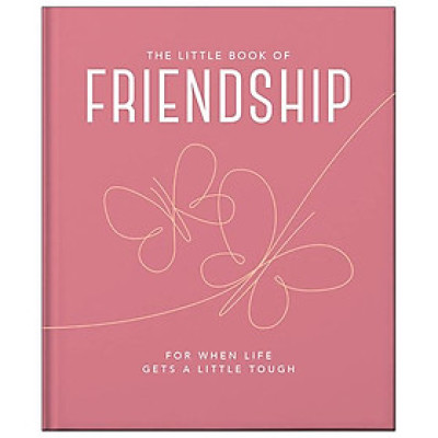 The Little Book Of Friendship: For When Life Gets A Little Tough