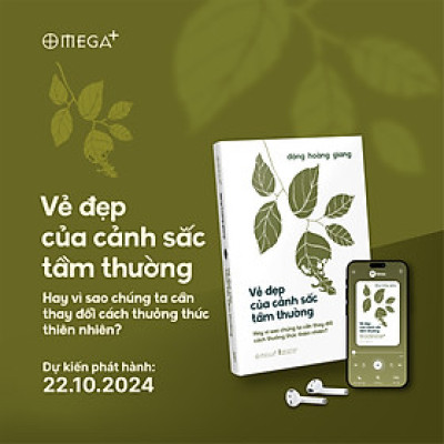 Vẻ Đẹp Của Cảnh Sắc Tầm Thường - Hay Vì Sao Chúng Ta Cần Thay Đổi Cách Thưởng Thức Thiên Nhiên? (Đặng Hoàng Giang) - Omega Plus