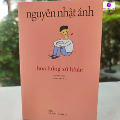Sách- Hoa Hồng Xứ Khác- Truyện Dài Của Nguyễn Nhật Ánh