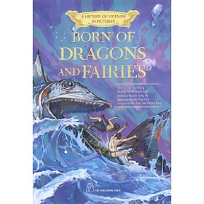 A HISTORY OF VIETNAM IN PICTURES - BORN OF DRAGONS AND FAIRIES (IN MÀU, BÌA MỀM)
