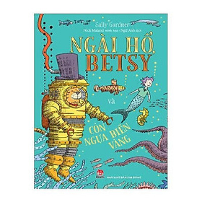 Sách - Ngài Hổ, Betsy Và Con Ngựa Biển Vàng - NXB Kim Đồng