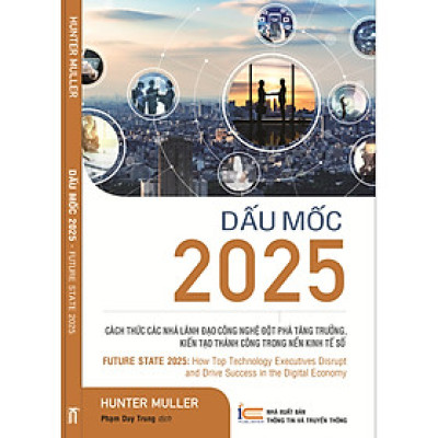 Dấu mốc 2025 - Cách thức các nhà lãnh đạo công nghệ đột phá tăng trưởng, kiến tạo thành công trong nền kinh tế số