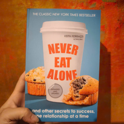 Sách - Never Eat Alone: And Other Secrets to Success, One Relationship at a Time by Keith Ferrazzi
