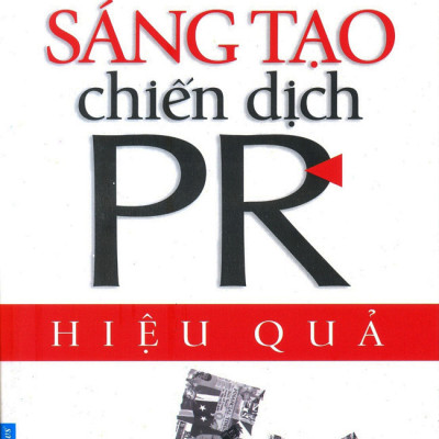 Sáng Tạo Chiến Dịch PR Hiệu Quả (Tái Bản)