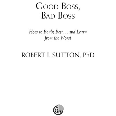 Good Boss, Bad Boss: How To Be The Best... And Learn From The Worst