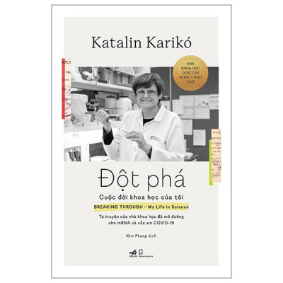 Sách - Đột Phá - Cuộc Đời Khoa Học Của Tôi - Tự Truyện Của Nhà Khoa Học Đã Mở Đường Cho mRNA Và Vắc Xin COVID-19 - Bìa Cứng
