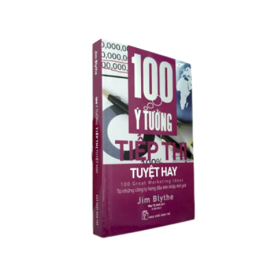 100 Ý Tưởng Tiếp Thị Tuyệt Hay (Tái Bản)