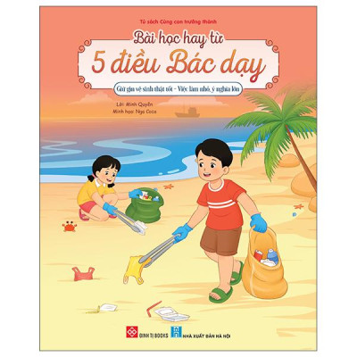 Sách - Bài Học Hay Từ 5 Điều Bác Dạy - Giữ Gìn Vệ Sinh Thật Tốt - Việc Làm Nhỏ, Ý Nghĩa Lớn