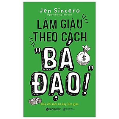 Làm Giàu Theo Cách "Bá Đạo"