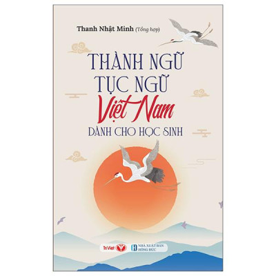 Sách - Thành Ngữ Tục Ngữ Việt Nam Dành Cho Học Sinh