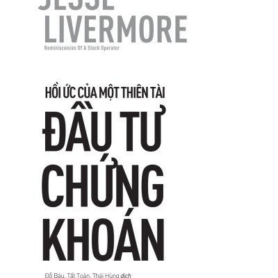 Sách - Jesse Livermore - Reminiscences Of A Stock Operator - Hồi Ức Của Một Thiên Tài Đầu Tư Chứng Khoán