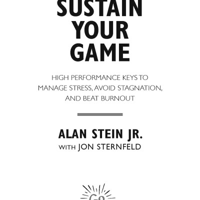 Sustain Your Game: High Performance Keys To Manage Stress, Avoid Stagnation, And Beat Burnout