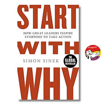 Sách - Start With Why by Simon Sinek - How Great Leaders Inspire Everyone to Take Action