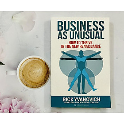 Business As Unusual - How To Thrive In The New Renaissance (Rick Yvanovich)