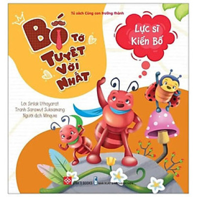 Sách Bố Tớ Tuyệt Vời Nhất - Lực Sĩ Kiến Bố