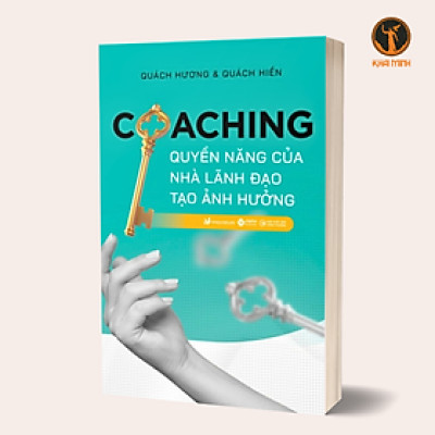 COACHING - QUYỀN NĂNG CỦA NHÀ LÃNH ĐẠO TẠO ẢNH HƯỞNG - Quách Hương & Quách Hiền (bìa mềm)