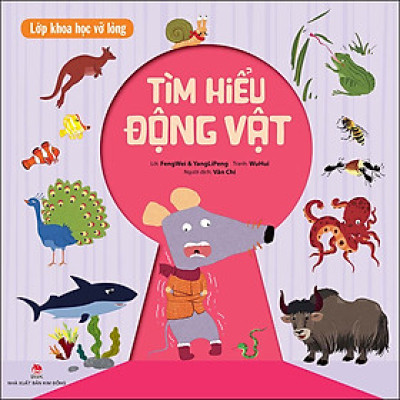 Lớp Khoa Học Vỡ Lòng - Tìm Hiểu Động Vật