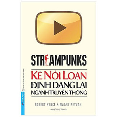 Sách Kẻ Nổi Loạn Định Dạng Lại Ngành Truyền Thông - Streampunks