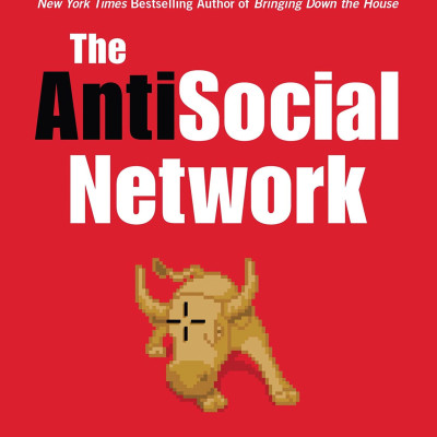 The Antisocial Network: The Gamestop Short Squeeze And The Ragtag Group Of Amateur Traders That Brought Wall Street To Its Knees