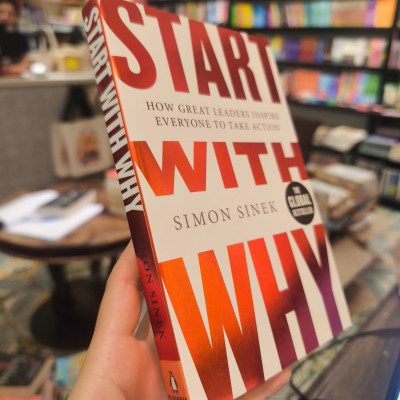 Sách - Start With Why by Simon Sinek - How Great Leaders Inspire Everyone to Take Action