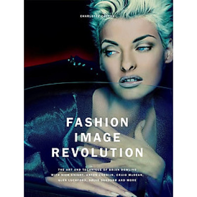 Sách - Fashion Image Revolution: The Art and Technique of Brian Dowling by Charlotte Cotton