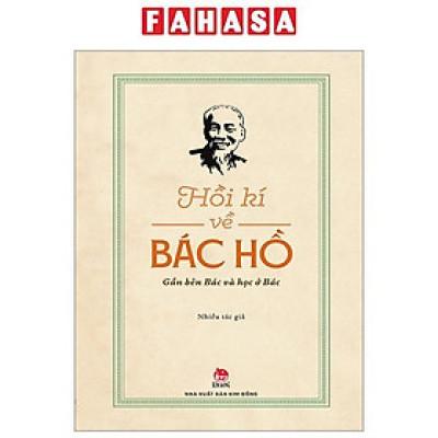 Hồi Kí Về Bác Hồ - Gần Bên Bác Và Học Ở Bác