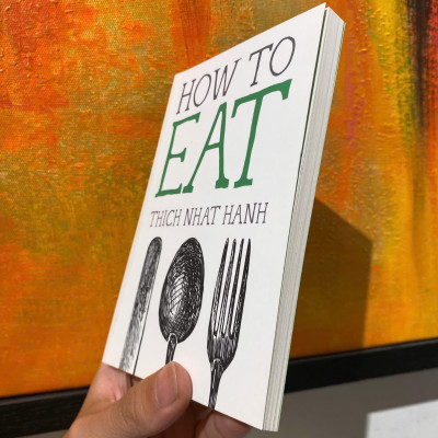 Sách - How to Eat (Mindfulness Essentials) by Thich Nhat Hanh - Triết Học, Tôn Giáo tiếng Anh - Philosophy, Religion / Sách Ngoại văn Nhập khẩu