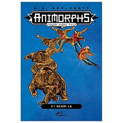 Animorphs - Người Hóa Thú - Tập 7 - Người Lạ