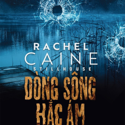 Combo 3 cuốn Truyện Trinh Thám Stillhouse - Ác Mộng Ven Hồ + Con Lạch Chết Chóc + Dòng Sông Hắc Ám