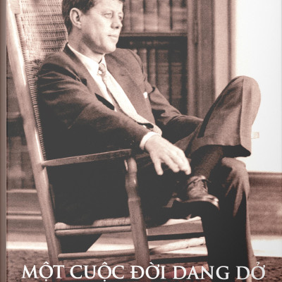 Sách - Một Cuộc Đời Dang Dở - John F. Kennedy 1917-1963 - Bìa Cứng