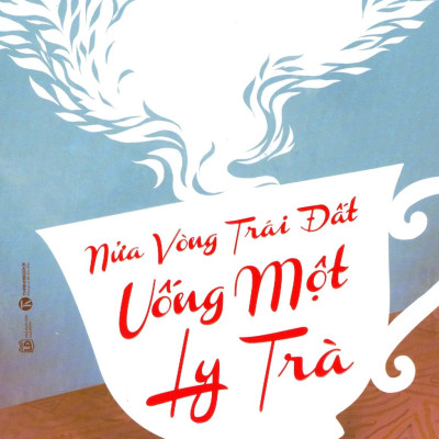 Nửa Vòng Trái Đất Uống Một Ly Trà
