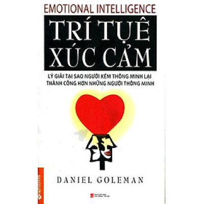Trí Tuệ Xúc Cảm (Emotional Intelligence) - Tái Bản 2014)