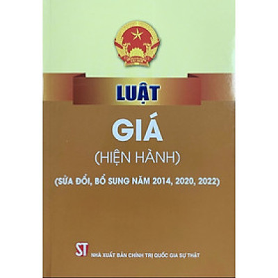 Luật Giá (hiện hành) (sửa đổi, bổ sung năm 2014, 2020, 2022) (bản in 2022)