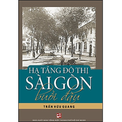 Hạ tầng đô thị Sài Gòn buổi đầu (TB 2023)