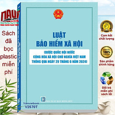 Sách Luật Bảo Hiểm Xã Hội năm 2024 – Quy Định Mới về Tiền Lương, Bảo Hiểm Y Tế và Chính Sách Hỗ Trợ Việc Làm - V2570T