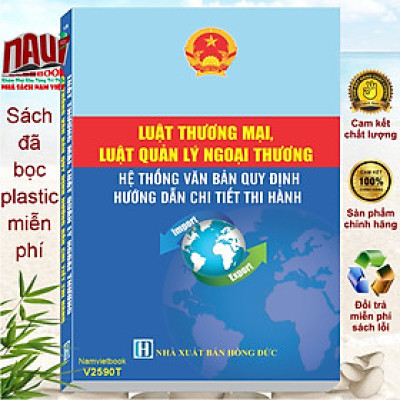Sách Luật Thương Mại, Luật Quản Lý Ngoại Thương – Hệ Thống Văn Bản Quy Định Hướng Dẫn Chi Tiết Thi Hành - V2590T