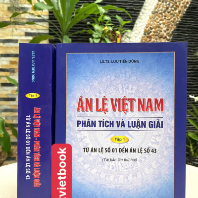 Án Lệ Việt Nam- Phân Tích và Luận Giải tập 1: Từ án lệ số 1 đến án lệ số 43