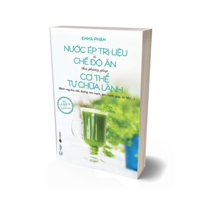 Nước Ép Trị Liệu Và Chế Độ Ăn Theo Phương Pháp Cơ Thể Tự Chữa Lành