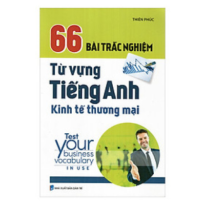 66 Bài Trắc Nghiệm Từ Vựng Tiếng Anh Kinh Tế Thương Mại
