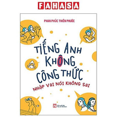 Sách - Tiếng Anh Không Công Thức - Nhập Vai Nói Không Sai