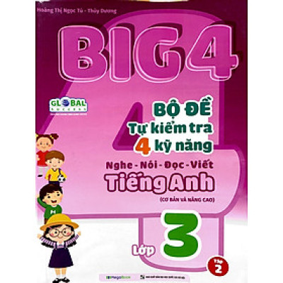 Global Sucess - Big 4 - Bộ Đề Tự Kiểm Tra 4 Kỹ Năng Nghe-Nói-Đọc-Viết Tiếng Anh Cơ Bản Và Nâng Cao - Lớp 3 (MGB)